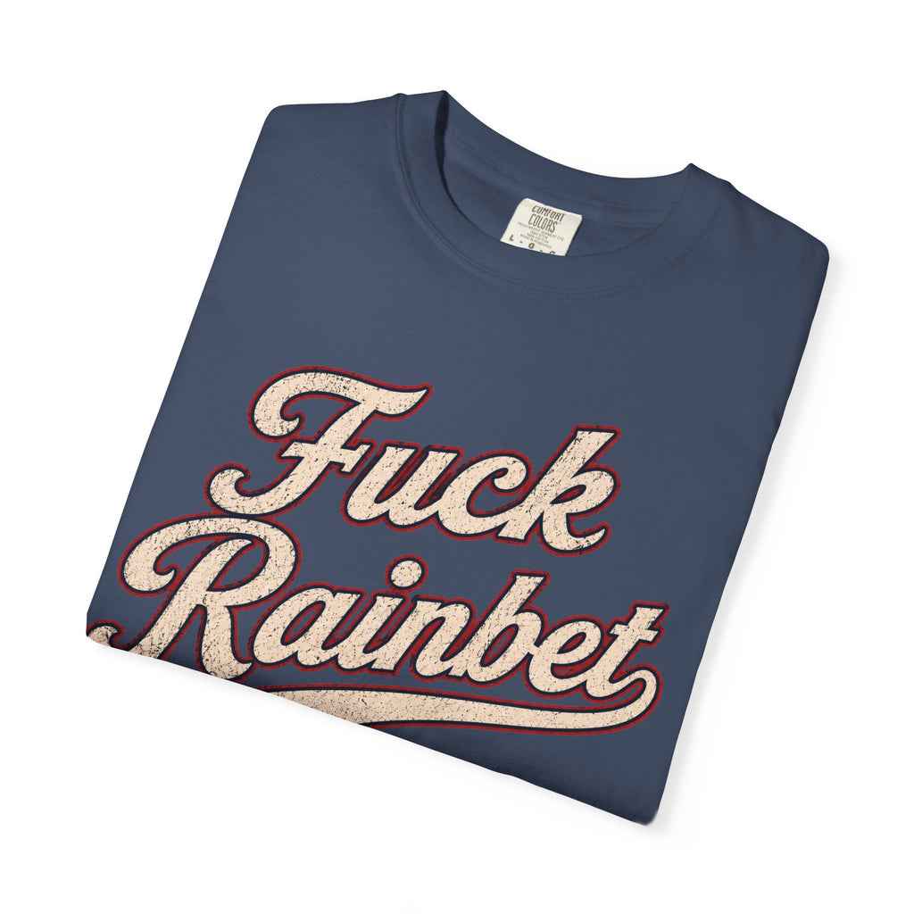 F*** Rainbet | Unisex Garment-Dyed T-shirt