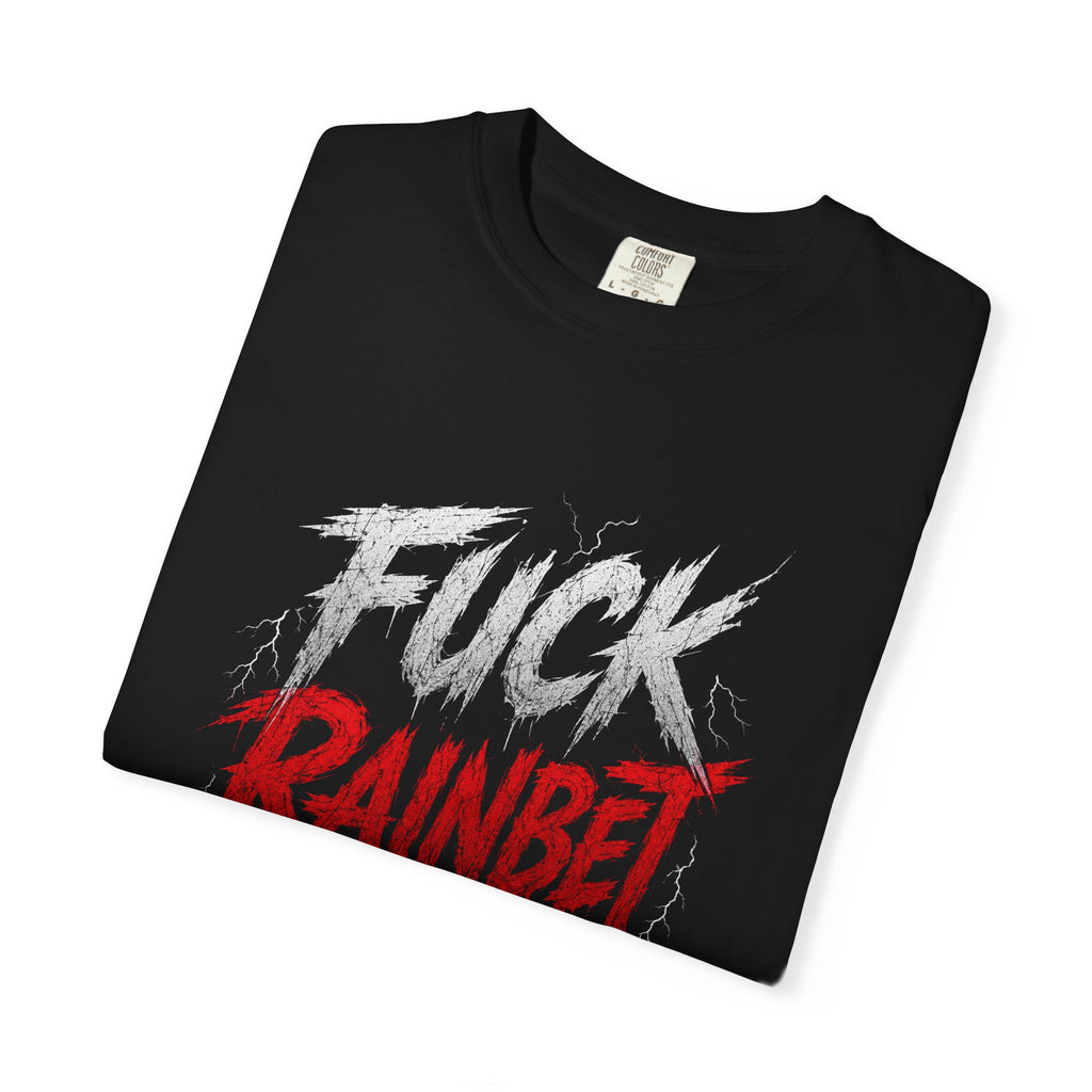 F*** Rainbet T-Shirt | Bold Graphic Text, Distressed Script