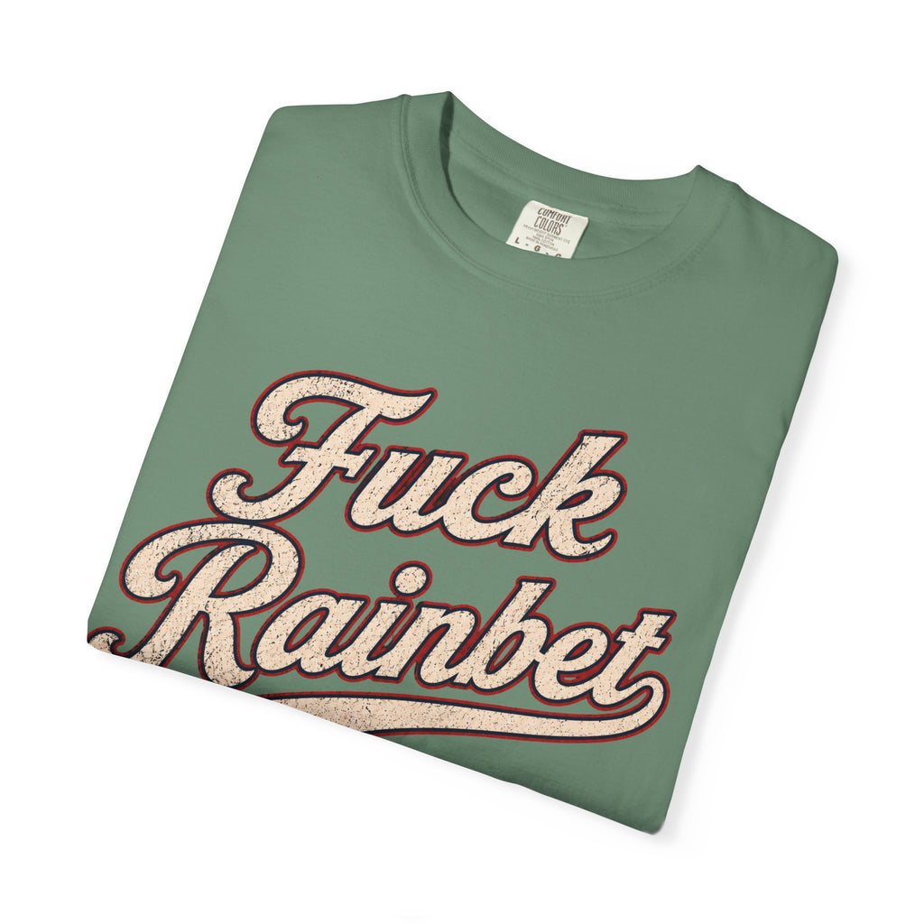 F*** Rainbet | Unisex Garment-Dyed T-shirt