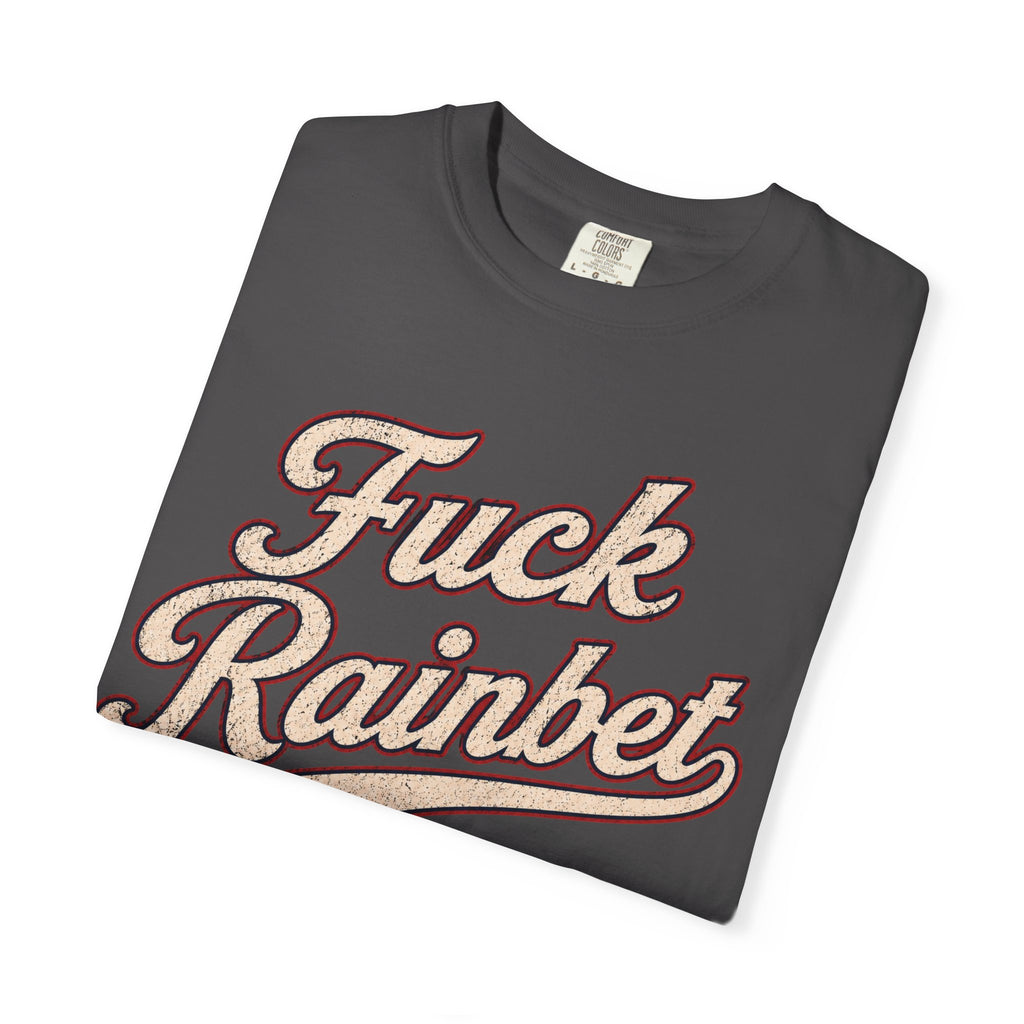 F*** Rainbet | Unisex Garment-Dyed T-shirt