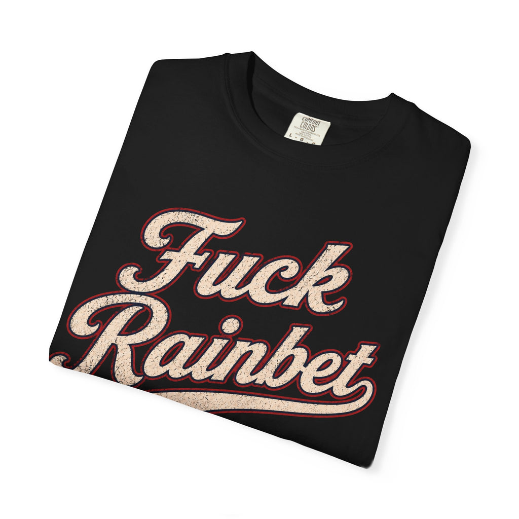 F*** Rainbet | Unisex Garment-Dyed T-shirt