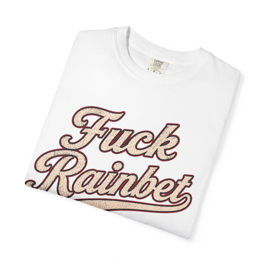 F*** Rainbet | Unisex Garment-Dyed T-shirt
