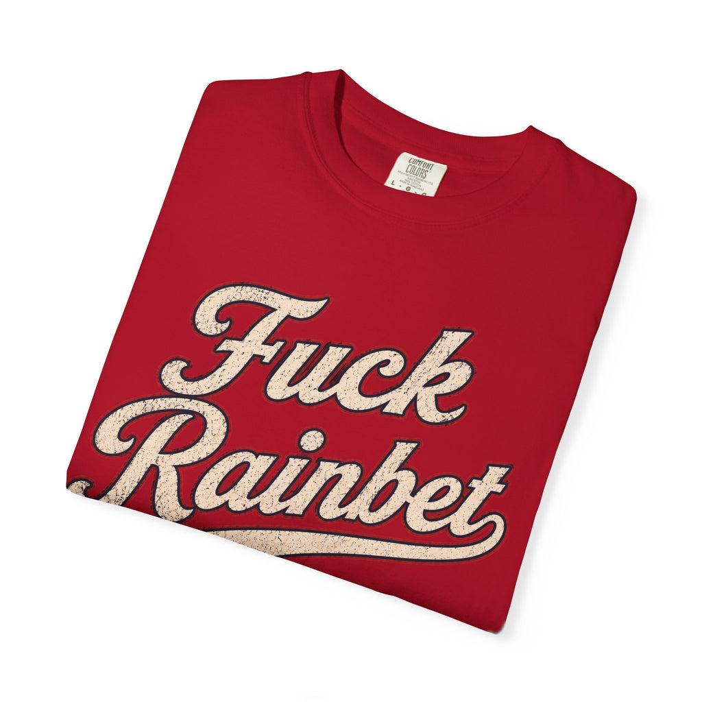 F*** Rainbet | Unisex Garment-Dyed T-shirt