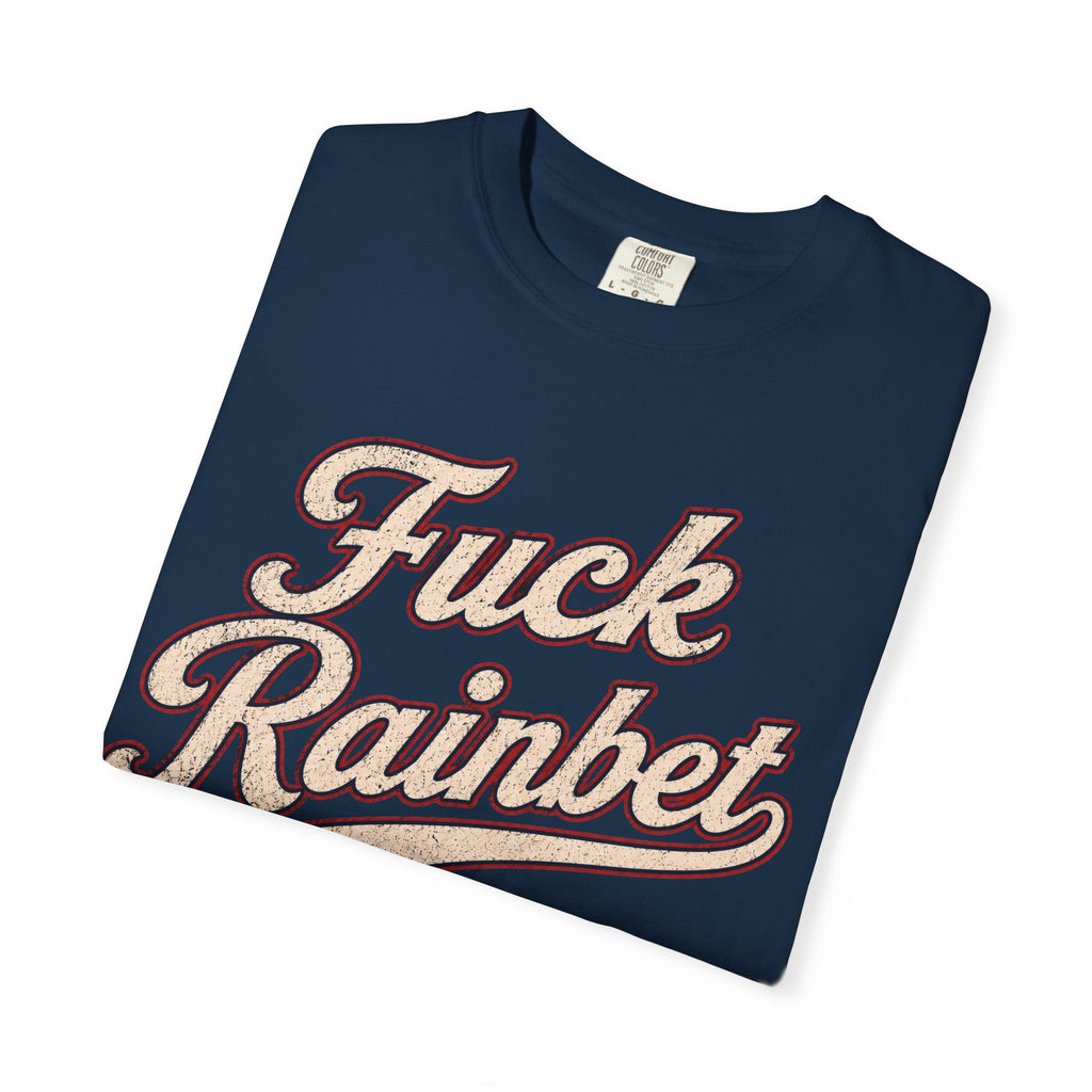 F*** Rainbet | Unisex Garment-Dyed T-shirt