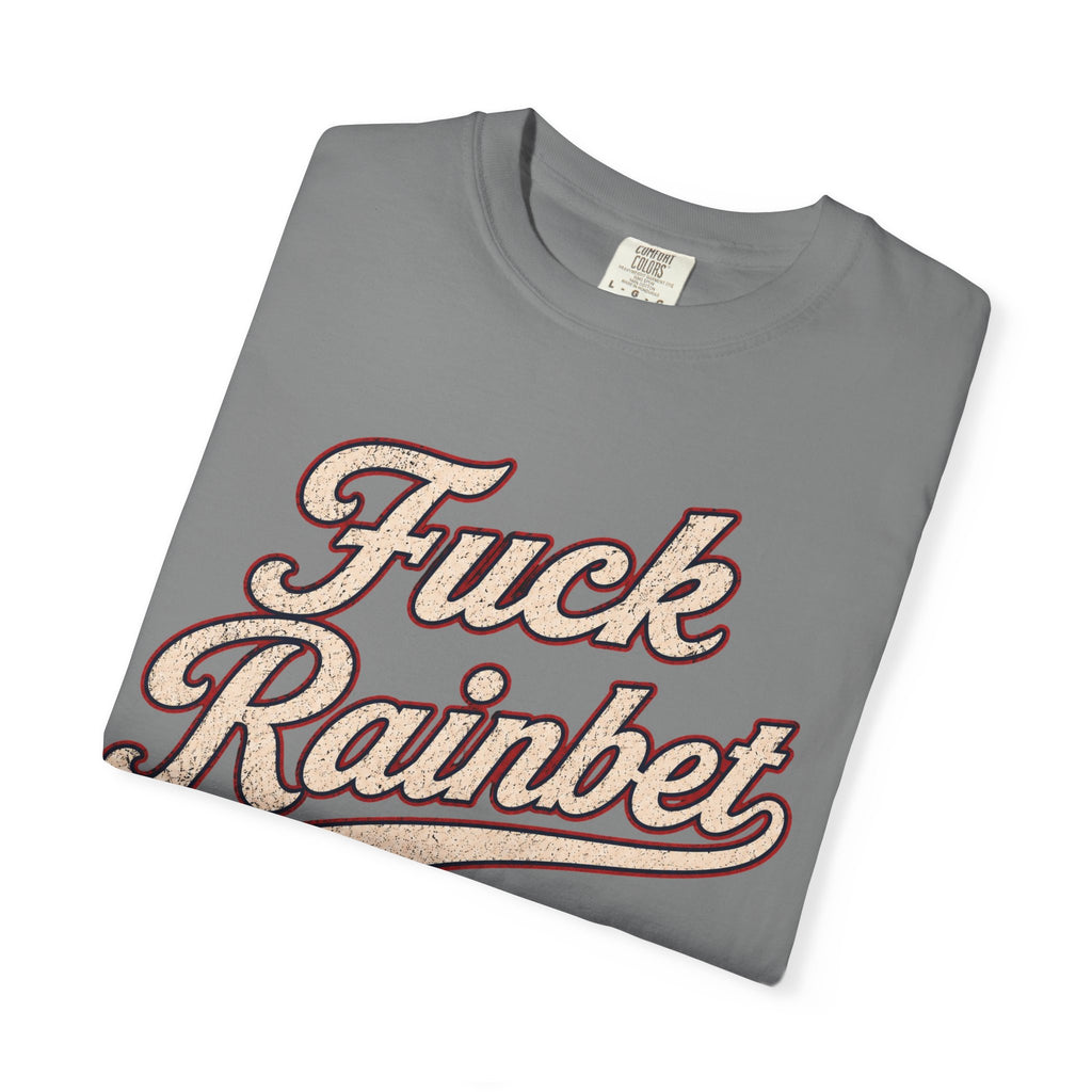 F*** Rainbet | Unisex Garment-Dyed T-shirt